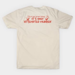 Attempted Murder Funny Back Print T-Shirt